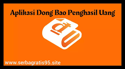 Apk Dong Bao Penghasil Uang