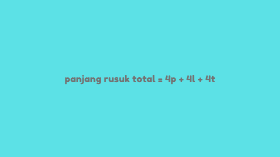 Cara Mencari Panjang Total Rusuk Balok Atau Panjang Kawat Untuk Membuat