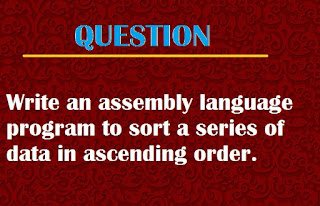 Write an assembly language program to sort a series of data in ascending order.
