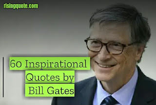 60 Inspirational Quotes by Bill Gates | Gate Quotes bill gates quote,bill quotes, bill gates quotes, quotes by bill gates,quotes about gate, quotes on information technology