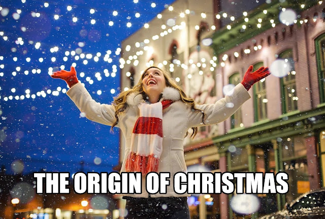 Lets know the Origin of Christmas