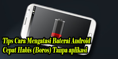 Tips, Cara, Mengatasi, Baterai, Hp, Android, Cepat, Habis, Boros, Tanpa, aplikasi, clean master, cleaner,
