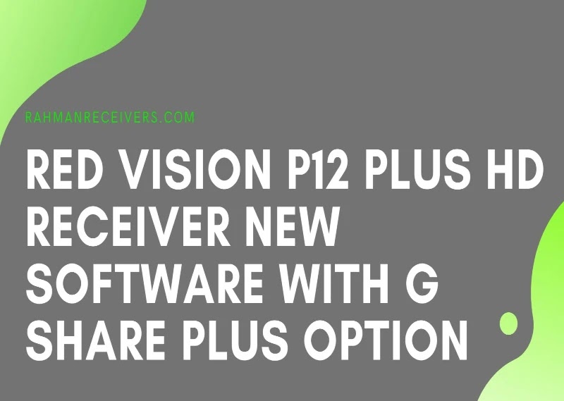 RED VISION P12 PLUS HD RECEIVER NEW SOFTWARE WITH G SHARE PLUS OPTION 02 JUNE 2020 RED VISION P12 PLUS HD RECEIVERNEW SOFTWARE WITH G SHARE PLUS OPTION 02 JUNE 2020