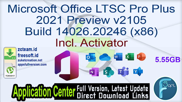 Microsoft Office LTSC Pro Plus 2021 Preview v2105 Build 14026.20246 (x86) Incl. Activator_ ZcTeam.id
