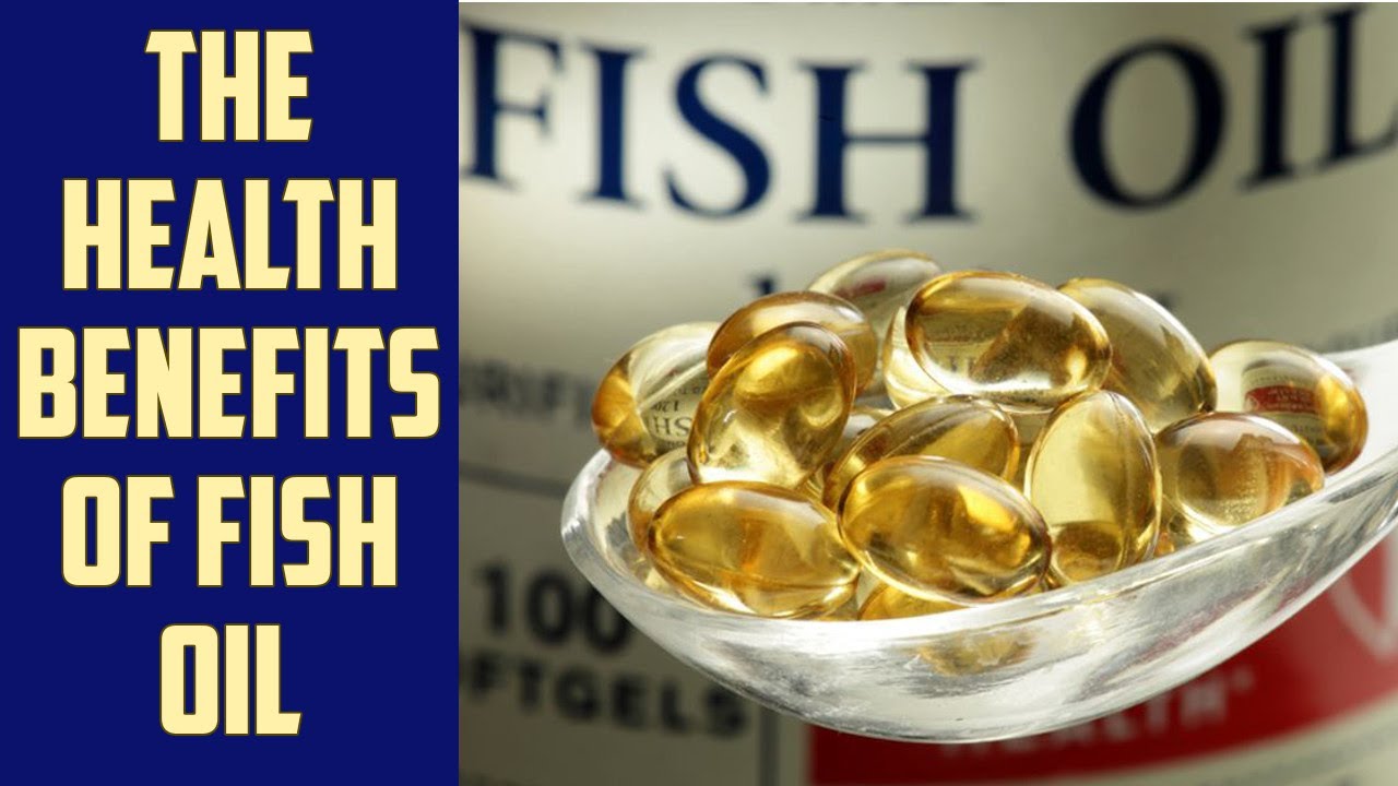 Benefits of Fish Oil for Fitness and Health Benefit Of Health