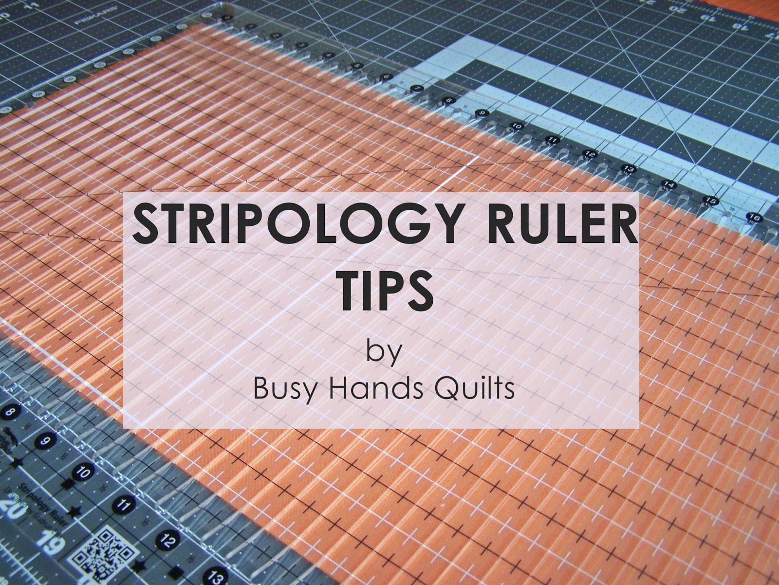 Busy Hands Quilts Tips for Using a Stripology Ruler