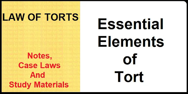 Essential Elements of Tort | Law of Torts