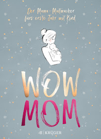 WOW MOM: Das Mutmacher-Buch für Mamas im ersten Jahr mit Kind. Der Ratgeber für frischgebackene Mütter ist im Fischer Krüger Verlag erschienen.