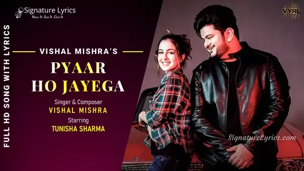 Pyaar Ho Jayega Lyrics - Vishal Mishra Ft. Tunisha Sharma