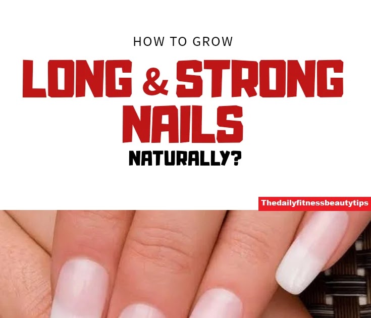 How To Grow Long And Strong Nails In A Week?