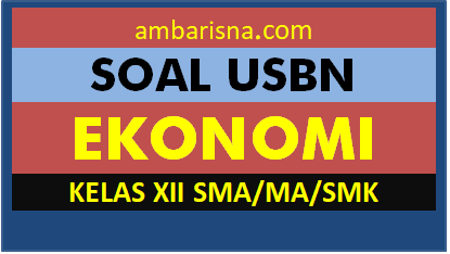 (Paket B) Soal beserta Jawaban USBN Ekonomi Wajib kelas 12 SMA/SMK/MA  