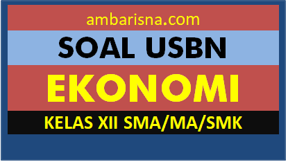 Paket A Soal Beserta Jawaban Usbn Ekonomi Wajib Kelas 12 Sma Smk Ma Ambarisna Com