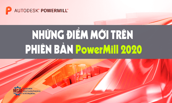 Những Điểm Mới Trong Powermill 2020