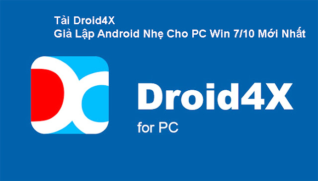 Tải Droid4X - Giả Lập Android Nhẹ Cho PC Win 7/10 Mới Nhất 2020 a