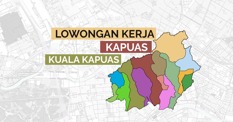 Lowongan Kerja Kapuas Lowongan Kerja Kalimantan Tengah