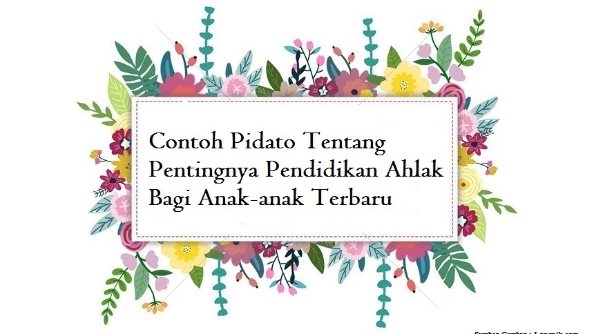 Contoh Pidato Tentang Pentingnya Pendidikan Ahlak Bagi Anak Anak Terbaru Jago Berpidato Apa Yang Kamu Cari Ada Disini