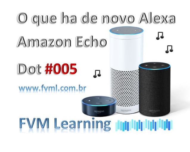 O que ha de novo Alexa - Amazon Echo Dot #005