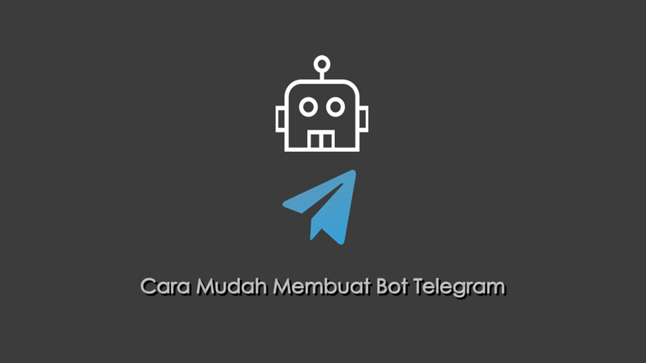 Cara Mudah Membuat Bot Telegram