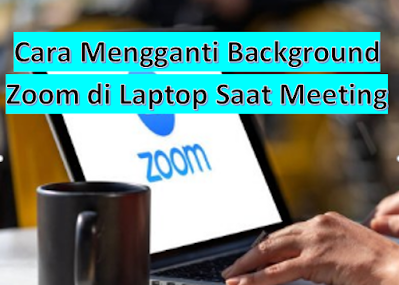 Cara Mengganti Background Zoom di Laptop Saat Meeting