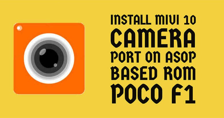 Install Miui 10 Camera App On Custom Roms Poco F1
