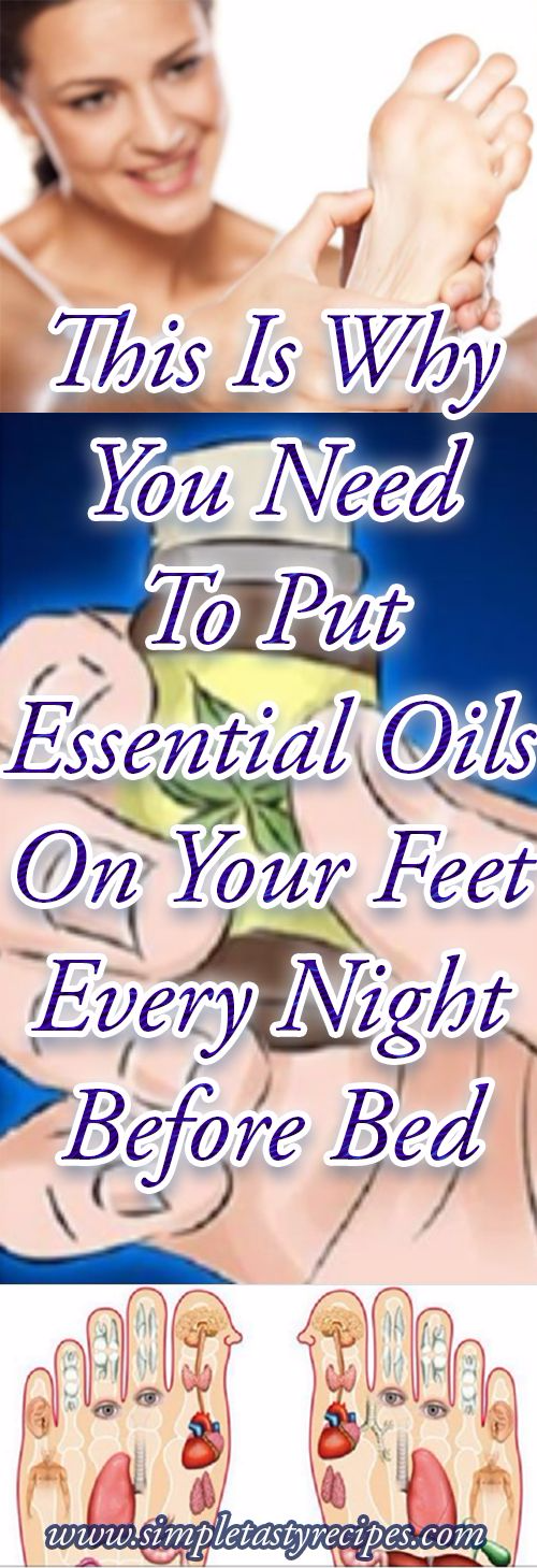 This Is Why You Need To Put Essential Oils On Your Feet Every Night