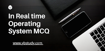 In real time Operating system MCQ
