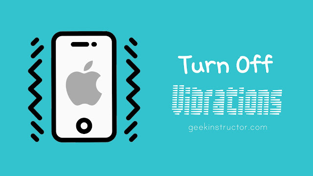 Turn off vibrations on iPhone/iPad