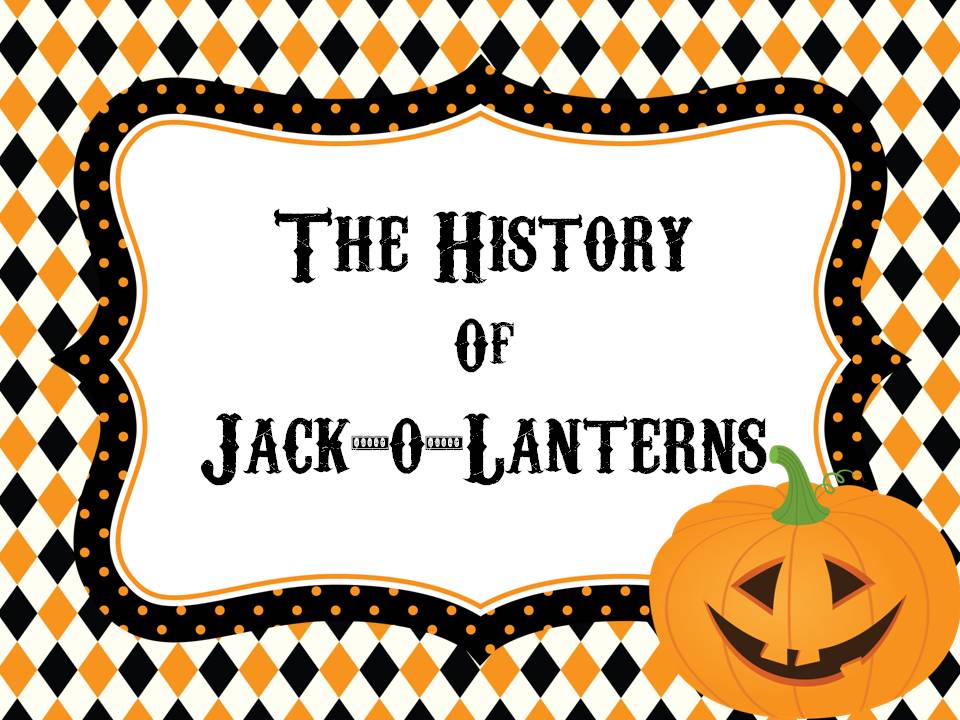 The Creative Cubby History Of Jack O Lanterns The Creative Cubby History Of Jack O Lanterns