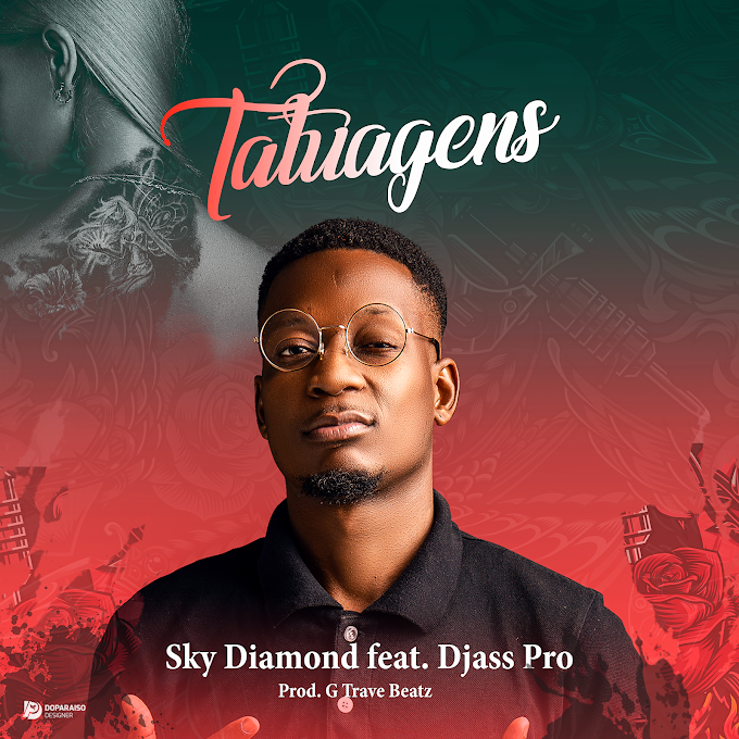 DOWNLOAD MP3: Sky Diamond Ft. Djass Pro - Tatuagens | 2021 (Prod By: G Trave Beatz)