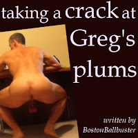 http://ballbustingboys.blogspot.com/2019/04/taking-crack-at-gregs-plums-written-by.html