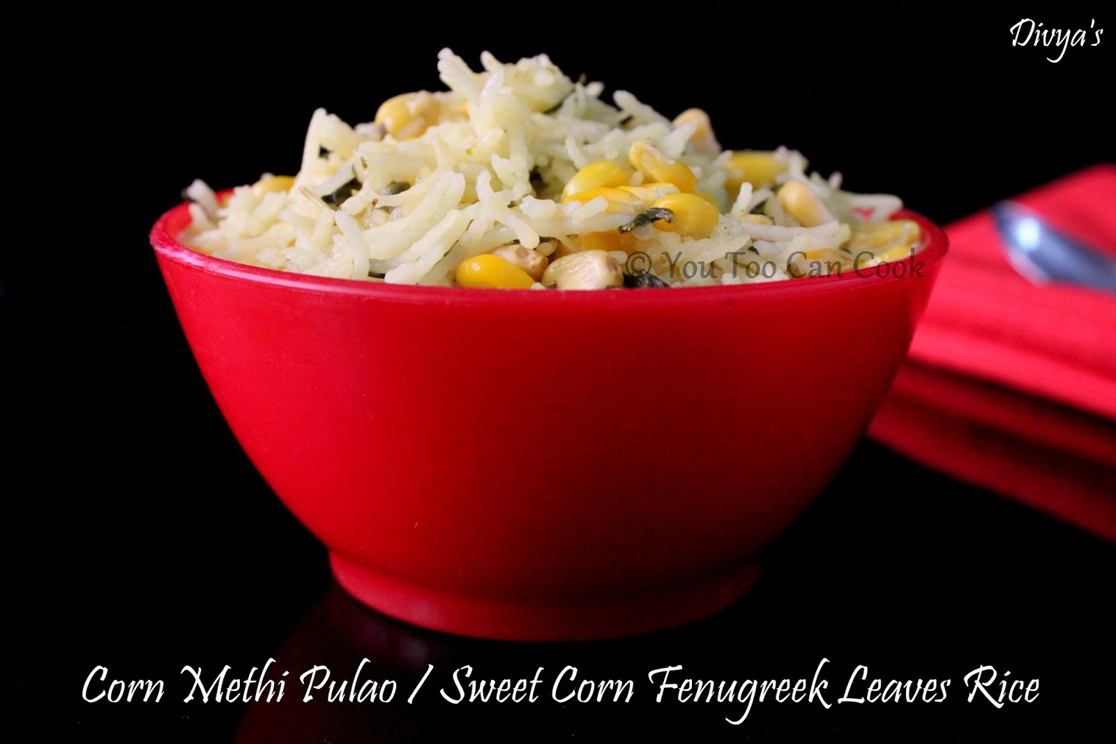Corn Methi Pulao Sweet Corn Fenugreek Leaves Rice Pulao Recipes