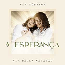 Baixar Música Gospel A Esperança (Ao Vivo) - Ana Nóbrega, Ana Paula Valadão Mp3