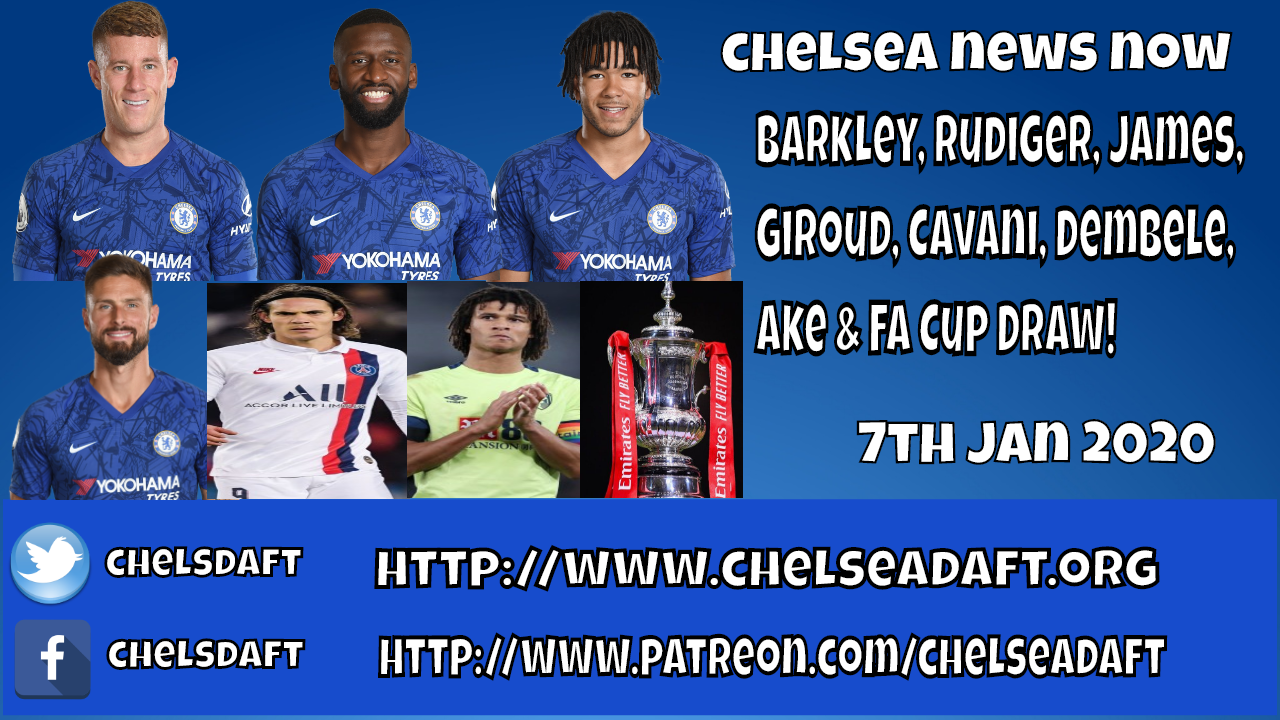 Chelsea News Now | Barkley | Rudiger | James | Giroud ...