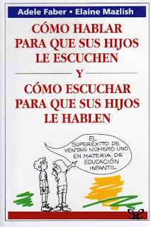 Como hablar para que sus hijos escuchen Como hablar para que sus hijos escuchen