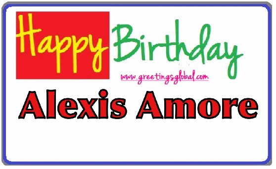 Happy Birthday to ALEXIS AMORE