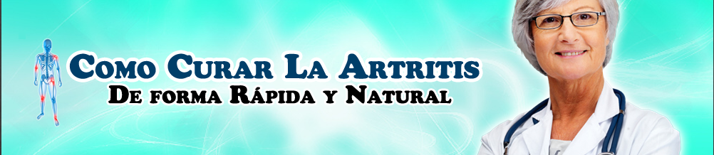 Como Curar La Artritis de forma Natural y Rapida