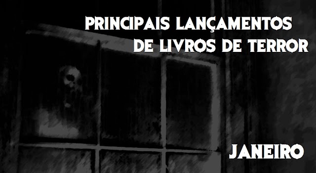 Os Principais Lançamentos de Livros de Terror [Janeiro de 2017]