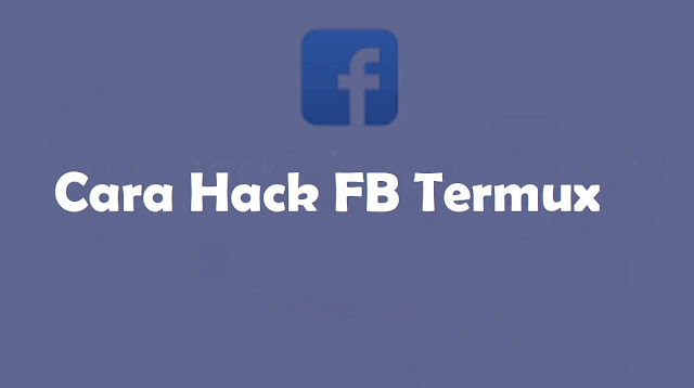 Cara Hack FB Termux
