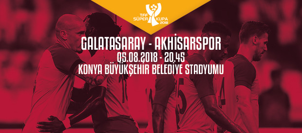 Süper Kupa | Rakip Akhisarspor! 