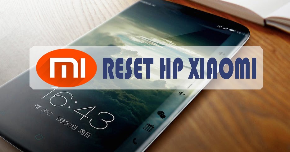 Cara Reset Hp Xiaomi ke Pengatuan Awal Seperti Baru