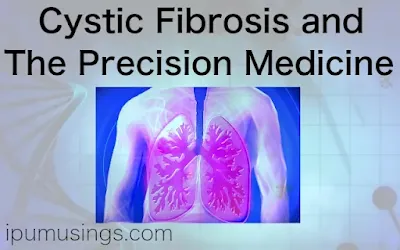 Cystic Fibrosis and The Precision Medicine (#medicine)(#genetics)(#biochemistry)(#ipumusings)(#eduvictors)(#health)