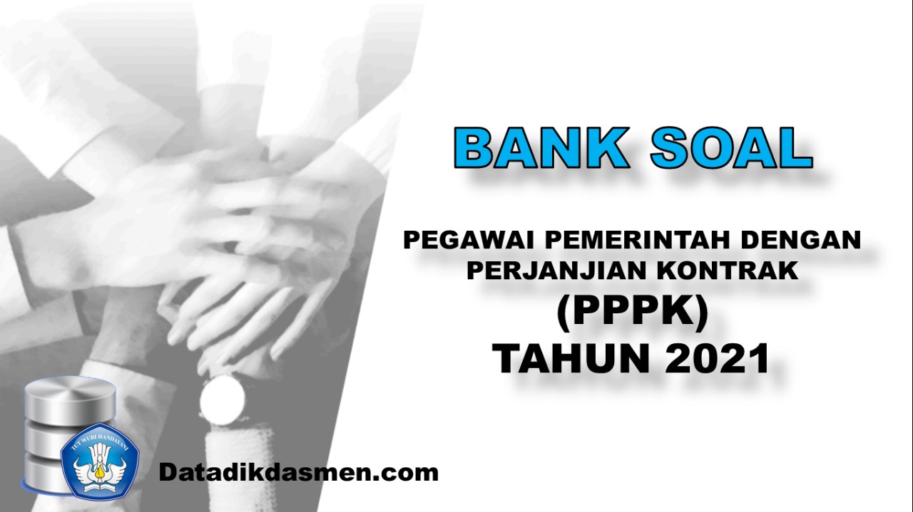 Bank Soal Tes Pegawai Pemerintah dengan Perjanjian Kerja (PPPK) 2021 -  DATADIKDASMEN.COM