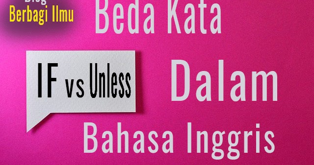 Beda If Dan Unless Dalam Bahasa Inggris Berbagi Ilmu