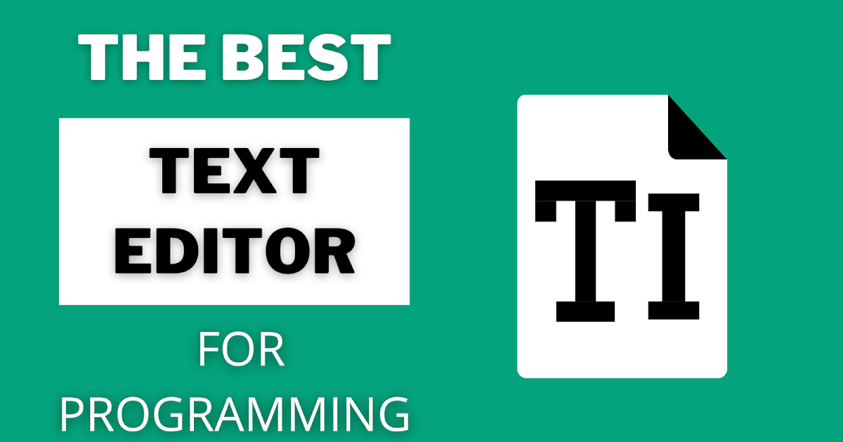 FIND THE BEST TEXT EDITOR FOR PROGRAMMING AND WEB DEVELOPMENT | End Dev