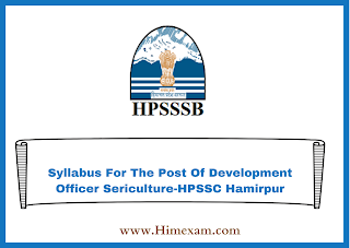 Syllabus For The Post Of Development Officer Sericulture-HPSSC Hamirpur Syllabus For The Post Of Development Officer Sericulture-HPSSC Hamirpur