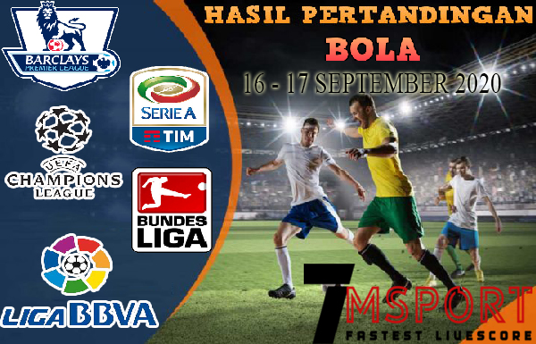 HASIL PERTANDINGAN BOLA 16 – 17 SEPTEMBER 2020 HASIL PERTANDINGAN BOLA 16 – 17 SEPTEMBER 2020