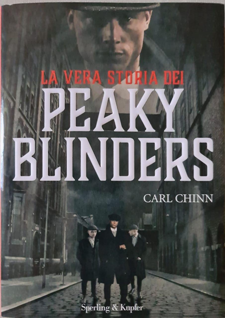 Tra sogno e realta Recensione del libro '' La vera storia dei Peaky Blinders di Carl Chinn