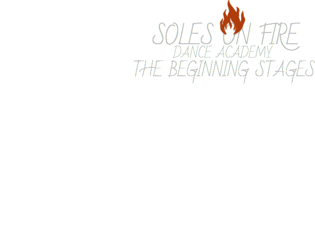 Soles On Fire Dance Academy: The Beginning Stages