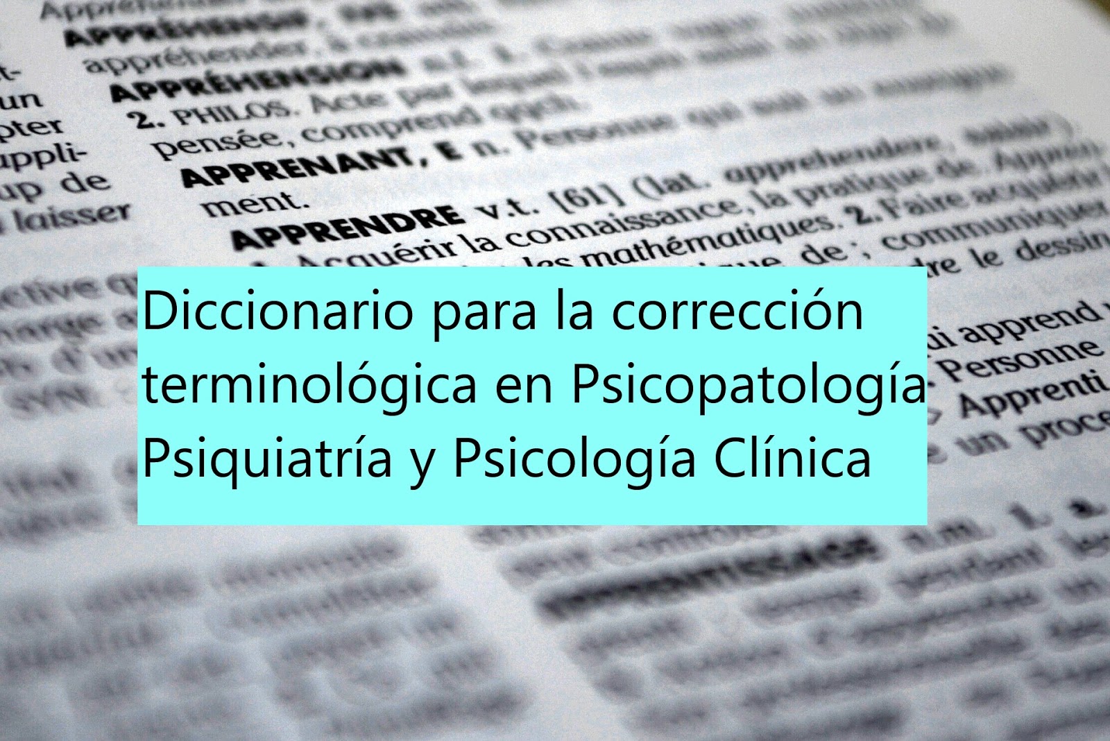 Diccionario para la corrección terminológica en Psicopatología, Psiquiatría y Psicología Clínica