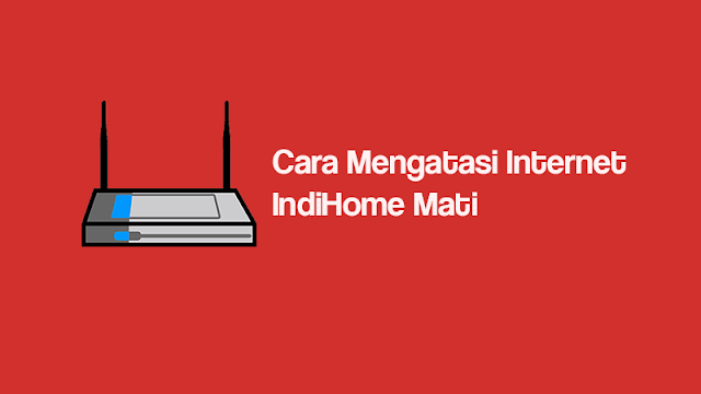 langkah jika internet indihome mati cara mengatasinya